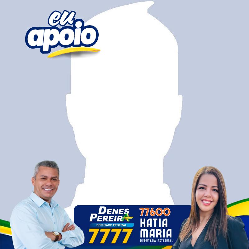 Eu apoio Katia Maria + Denes Pereira
