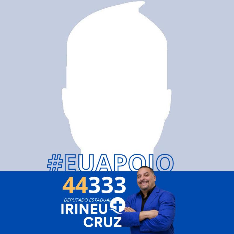 Eu Apoio Irineu Cruz Deputado Estadual