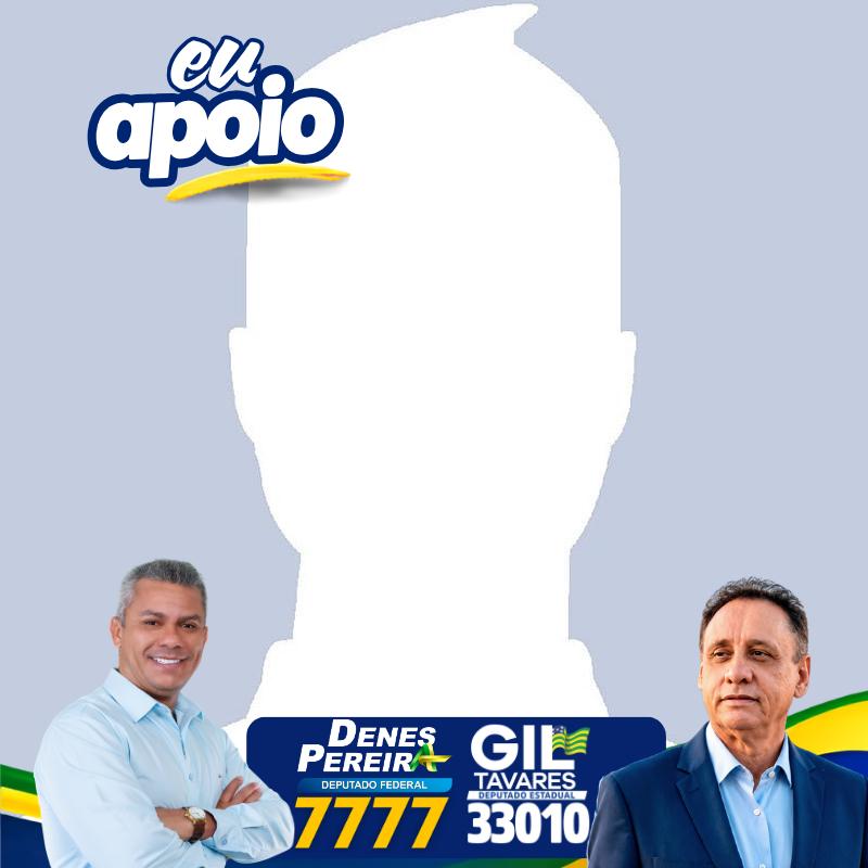 Eu apoio Denes Pereira e GIl Tavares