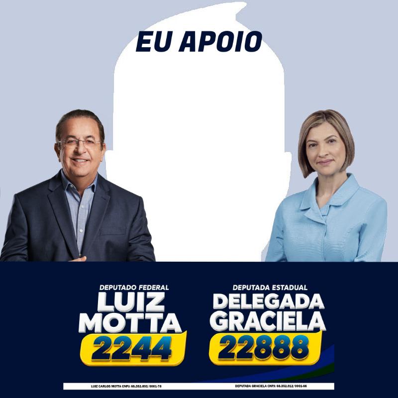 Eu apoio Luiz Motta 2244 e Delegada Graciela 22888