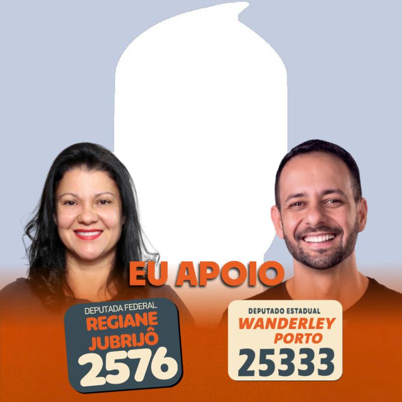EU APOIO REGIANE JUBRIJÔ E WANDERLEY PORTO