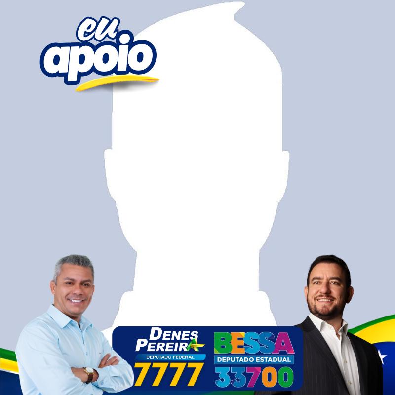 Eu apoio Denes Pereira e Bessa