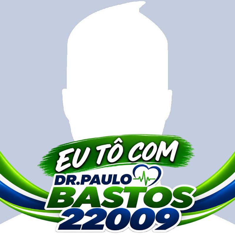 DEMONSTRE SEU APOIO AO DR PAULO BASTOS