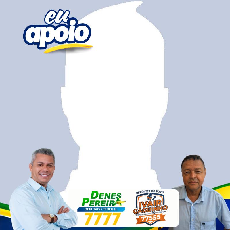 Eu apoio Denes Pereira e Ivair Gaguinho