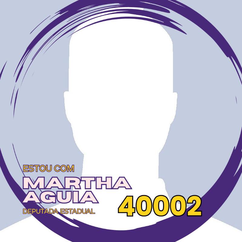 Estou com Martha Aguia
