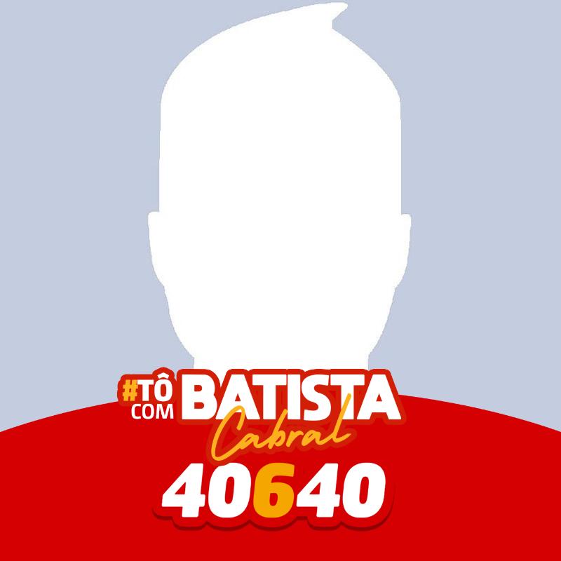 Tô com Batista Cabral | 40640 🔥
